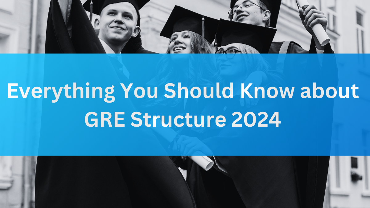 Everything You Should Know about GRE Structure 2024 - IMS International