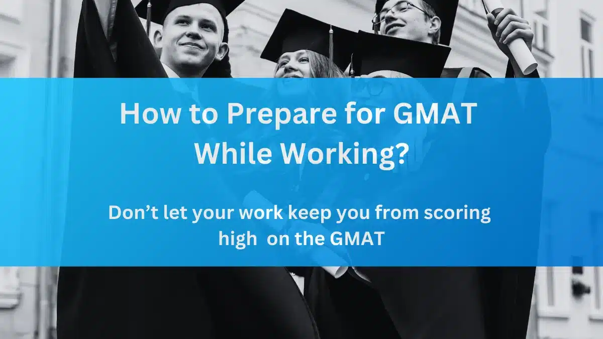 how to prepare for gmat while working